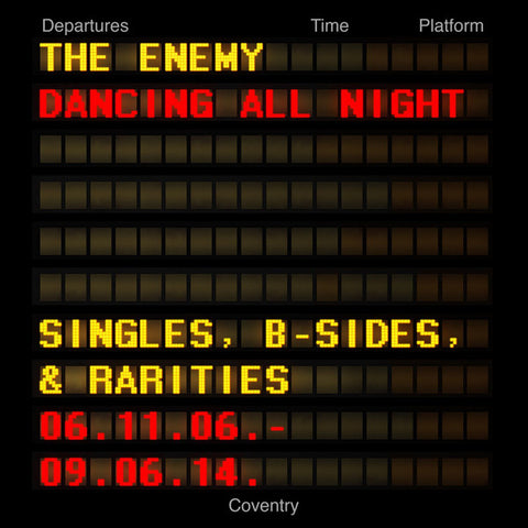 The Enemy - Dancing All Night - Singles, B-Sides & Rarities 06.11.06. - 09.06.14.