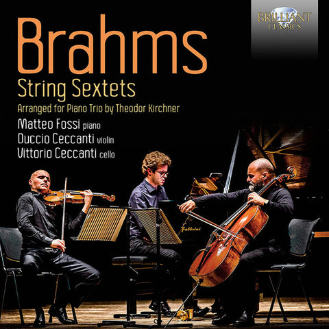 Brahms Arranged For Piano Trio By Theodor Kirchner - Matteo Fossi, Duccio Ceccanti, Vittorio Ceccanti - String Sextets
