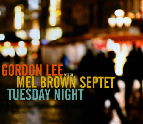 Gordon Lee With The Mel Brown Septet - Tuesday Night
