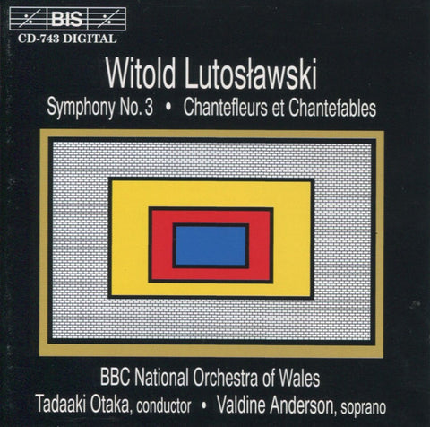 Witold Lutosławski, Valdine Anderson, BBC National Orchestra Of Wales, Tadaaki Otaka - Symphony No. 3 • Chantefleurs Et Chantefables