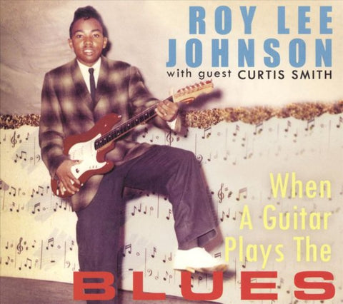 Roy Lee Johnson, Curtis Smith - When A Guitar Plays The Blues