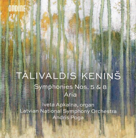 Tālivaldis Ķeniņš / Iveta Apkalna, Latvian National Symphony Orchestra, Andris Poga - Symphonies Nos. 5 & 8 • Aria