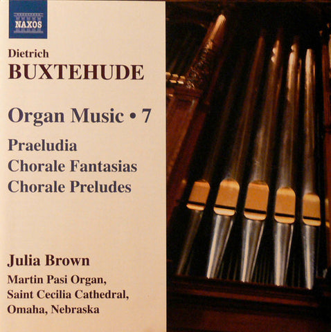 Dietrich Buxtehude - Julia Brown - Organ Music • 7 (Praeludia / Chorale Fantasias / Choral Preludes)