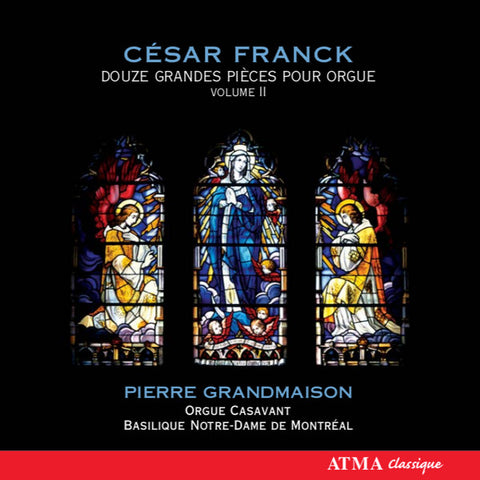César Franck, Pierre Grandmaison - Douze Grandes Pieces Pour Orgue Volume II