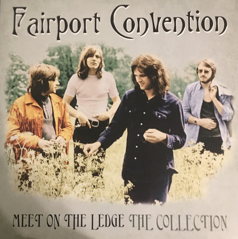 Fairport Convention - Meet On The Ledge The Collection