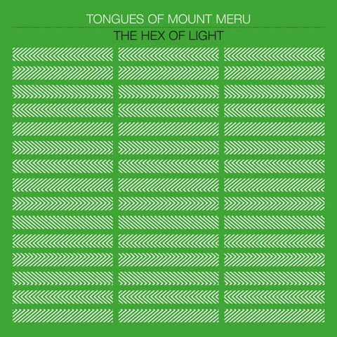Tongues Of Mount Meru - The Hex Of Light