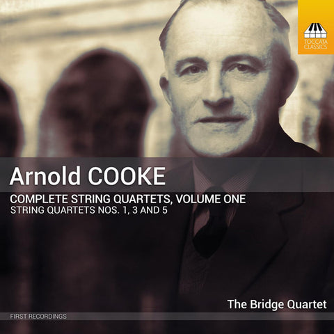 Arnold Cooke - The Bridge Quartet - Complete String Quartets Volume One