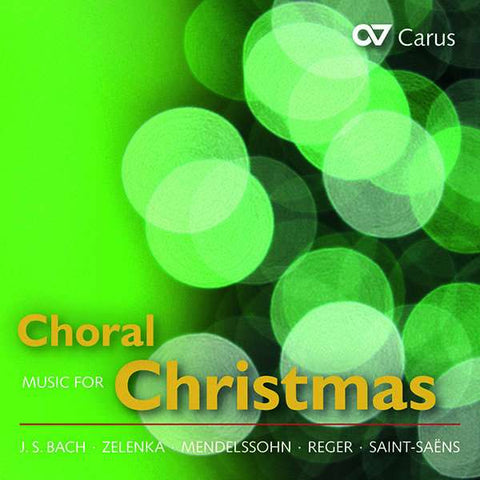 Bach, Zelenka, Mendelssohn, Heinichen, Saint-Saëns - Choral Music For Christmas