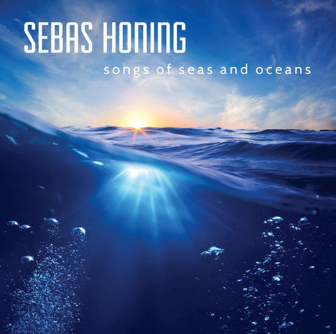 Sebas Honing, - Songs Of Seas And Oceans