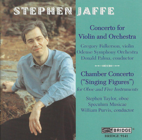 Stephen Jaffe — Gregory Fulkerson, Odense Symphony Orchestra, Donald Palma • Stephen Taylor, Speculum Musicae, William Purvis - The Music Of Stephen Jaffe, Volume Two: Concerto For Violin And Orchestra • Chamber Concerto (