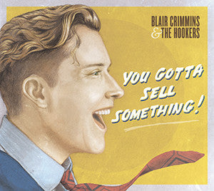 Blair Crimmins & The Hookers - You Gotta Sell Something!