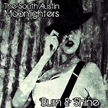 The South Austin Moonlighters - Burn & Shine
