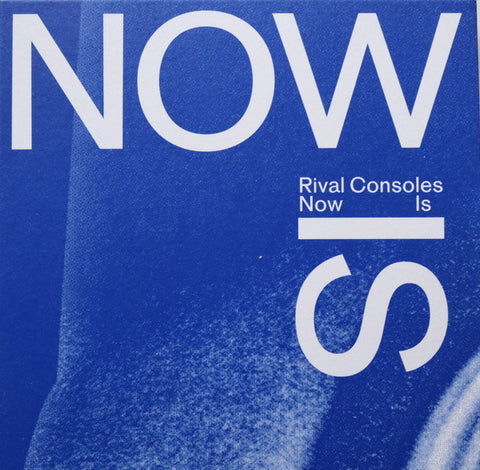 Rival Consoles - Now Is