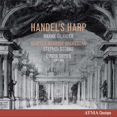 Maxine Eilander, Seattle Baroque Orchestra, Stephen Stubbs, Cyndia Sieden - Handel's Harp