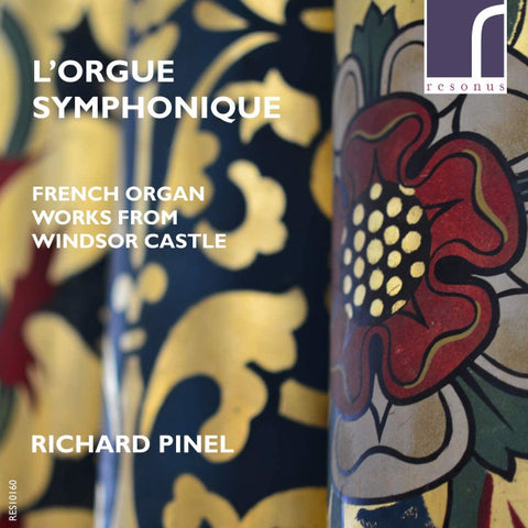 Richard Pinel - L'Orgue Symphonique (French Organ Works From Windsor Castle)