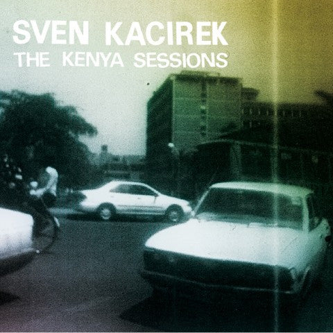 Sven Kacirek - The Kenya Sessions