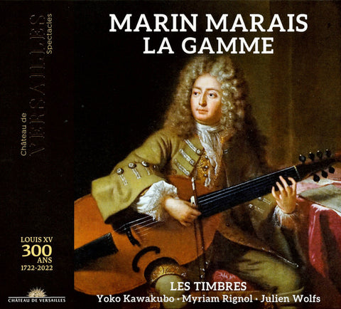 Marin Marais – Les Timbres, Yoko Kawakubo, Myriam Rignol, Julien Wolfs - La Gamme