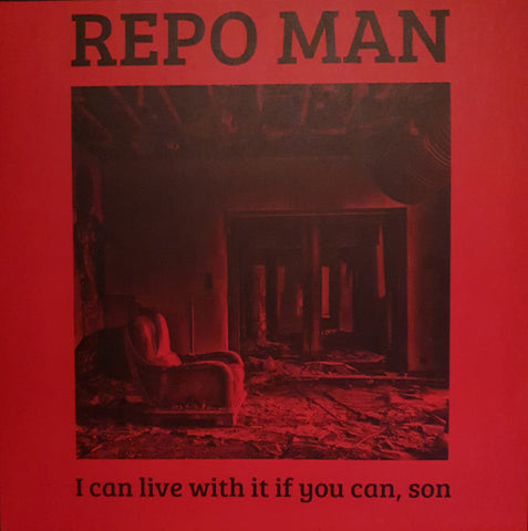 Repo Man - I Can Live With It If You Can, Son
