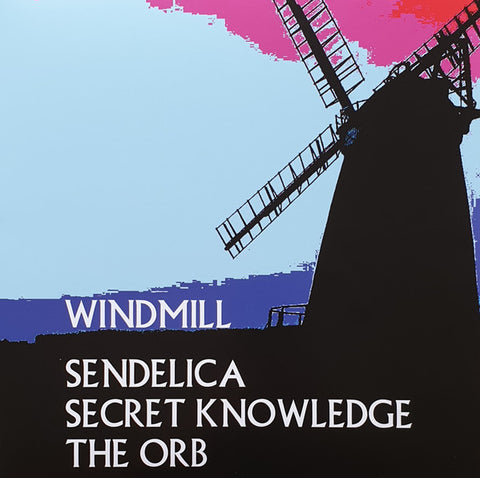 Sendelica, Secret Knowledge, The Orb - Windmill