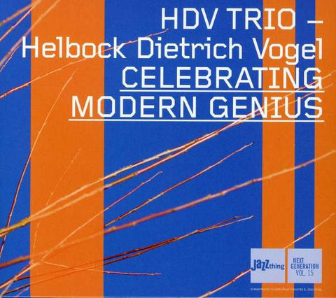 HDV Trio - Helbock, Dietrich, Vogel - Celebrating Modern Genius