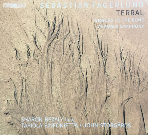 Sebastian Fagerlund, Sharon Bezaly, Tapiola Sinfonietta, John Storgårds - Terral / Strings To The Bone / Chamber Symphony