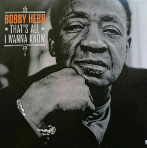 Bobby Hebb - That's All I Wanna Know