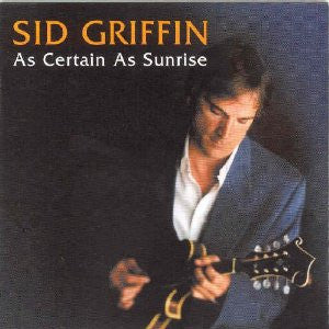 Sid Griffin - As Certain As Sunrise