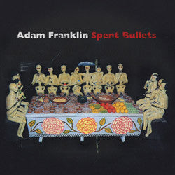 Adam Franklin - Spent Bullets