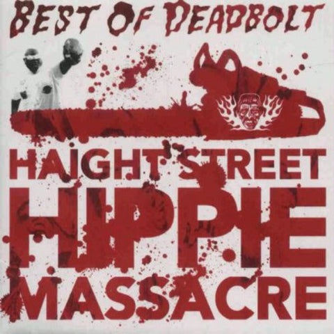 Deadbolt - Haight Street Hippie Massacre - Best Of
