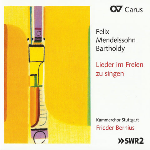Felix Mendelssohn Bartholdy – Kammerchor Stuttgart, Frieder Bernius - Lieder Im Freien Zu Singen