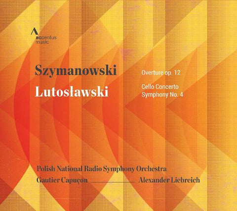 Szymanowski, Lutosławski - Gautier Capuçon, Polish National Radio Symphony Orchestra under Alexander Liebreich - Szymanowski: Overture, Op. 12; Lutosławski: Cello Concerto; Symphony No. 4