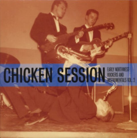 Various - Chicken Session - Early Northwest Rockers And Instrumentals Vol.2