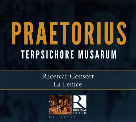 Praetorius - Ricercar Consort, La Fenice - Terpsichore Musarum