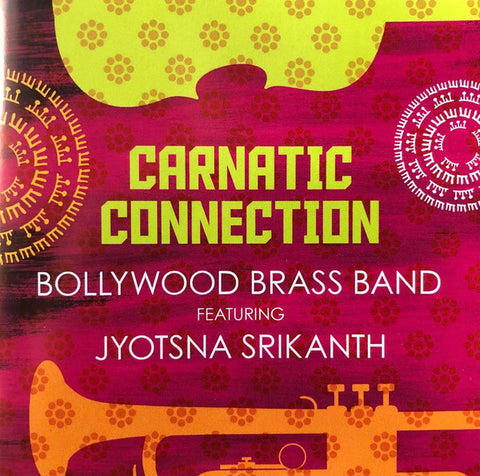 Bollywood Brass Band Featuring Jyotsna Srikanth - Carnatic Connection