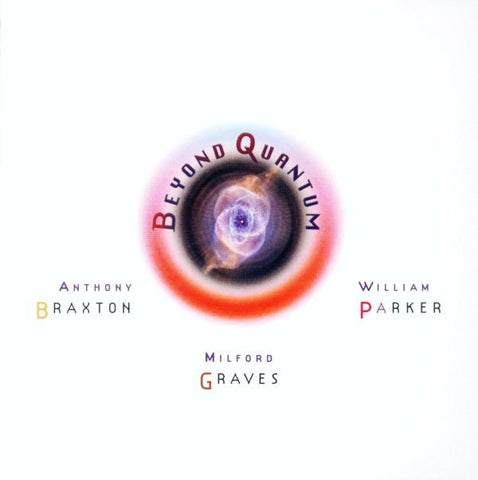 Anthony Braxton, Milford Graves, William Parker - Beyond Quantum