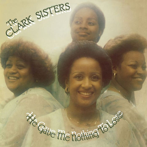 The Clark Sisters - He Gave Me Nothing To Lose (But All To Gain)