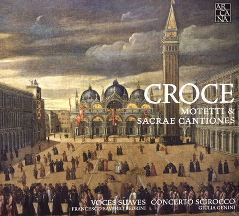 Croce, Voces Suaves, Francesco Saverio Pedrini, Concerto Scirocco, Giulia Genini - Motetti & Sacrae Cantiones