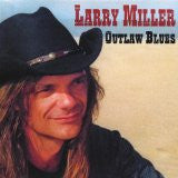 Larry Miller - Outlaw Blues
