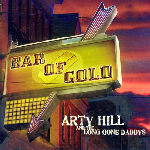 Arty Hill & The Long Gone Daddys - Bar Of Gold