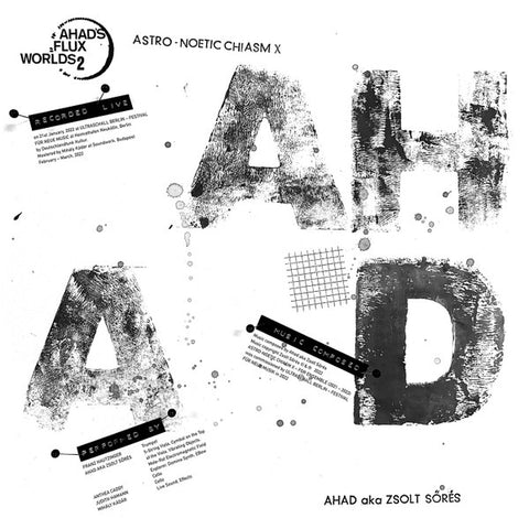 Ahad Aka Zsolt Sőrés - Astro-Noetic Chiasm χ (Ahad's Flux Worlds 2.)