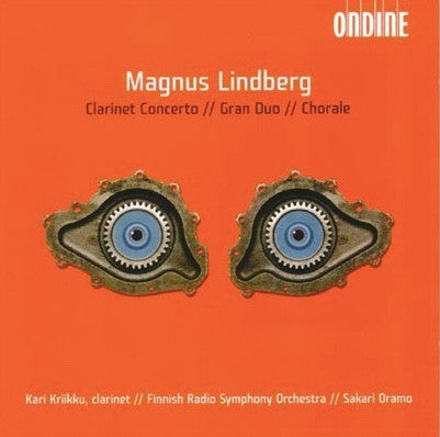 Lindberg - Kari Kriikku, Finnish Radio Symphony Orchestra, Sakari Oramo - Clarinet Concerto // Gran Duo // Chorale
