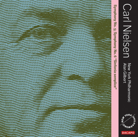 Carl Nielsen, New York Philharmonic, Alan Gilbert - Symphony No. 5; Symphony No. 6 
