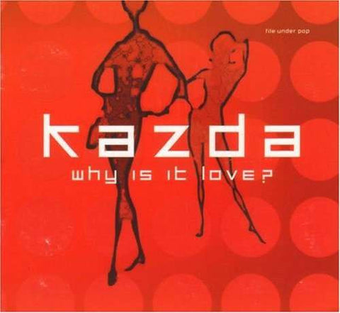 Kazda - Why Is It Love