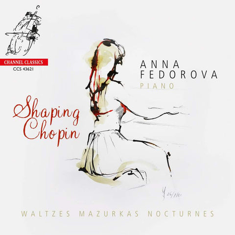 Anna Fedorova - Shaping Chopin: Waltzes, Mazurkas, Nocturnes