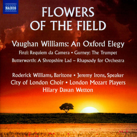 Vaughan Williams • Finzi • Gurney • Butterworth - Roderick Williams • Jeremy Irons, City Of London Choir • London Mozart Players, Hilary Davan Wetton - Flowers Of The Field