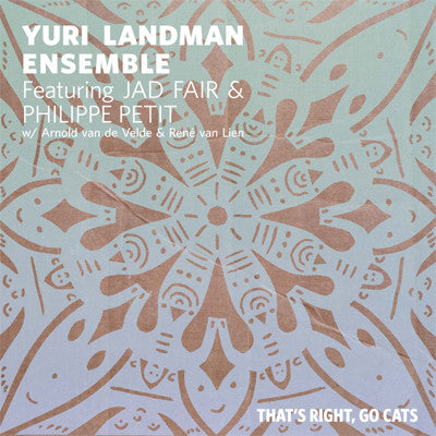 The Yuri Landman Ensemble Featuring Jad Fair & Philippe Petit - Thats Right, Go Cats