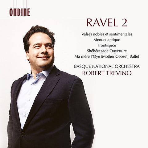 Ravel, Robert Trevino, Basque National Orchestra - Ravel 2 : Valses nobles et sentimentales / Menuet antique / Frontispice / Shéhérazade Ouverture / Ma Mère l'Oye (Mother Goose), Ballet