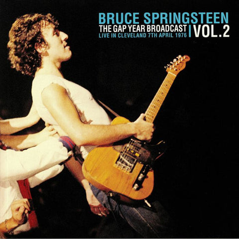 Bruce Springsteen - The Gap Year Broadcast Vol 2: Live In Cleveland 7th April 1976