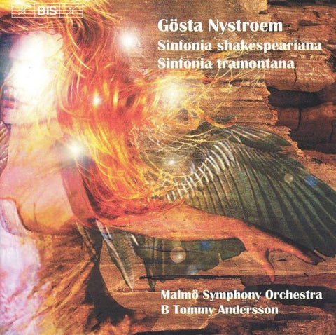 Gösta Nystroem – Malmö Symphony Orchestra, B Tommy Andersson - Sinfonia Shakespeariana / Sinfonia Tramontana