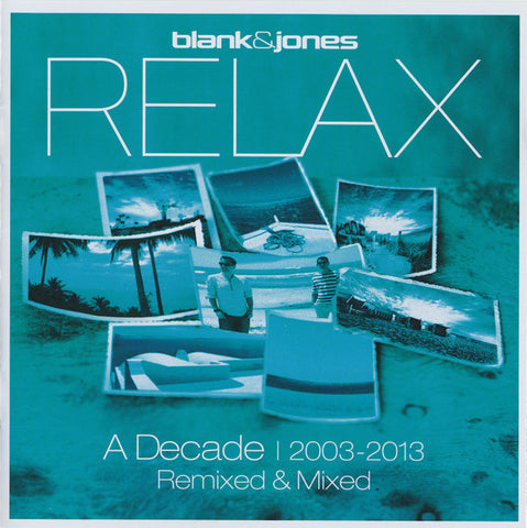 Blank & Jones - Relax (A Decade | 2003-2013) (Remixed & Mixed)